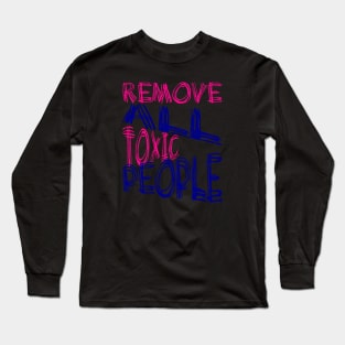 Remove All Toxic People Positive Quote Long Sleeve T-Shirt